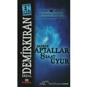 Sadece Aptallar 8 Saat Uyur - Erdal Demirkıran