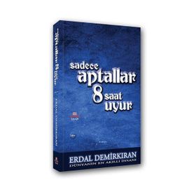 Sadece Aptallar 8 Saat Uyur - Erdal Demirkıran
