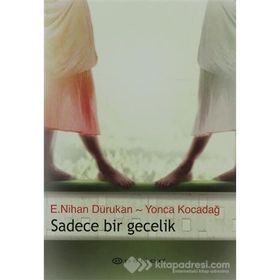 SADECE BIR GECELIK - E. NIHAN DURUKAN;YONCA KOCADAĞ