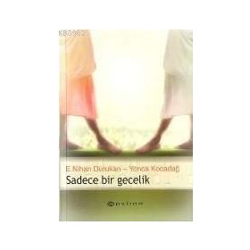 SADECE BIR GECELIK - E. NIHAN DURUKAN;YONCA KOCADAĞ