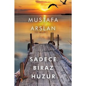 Sadece Biraz Huzur - Mustafa Aslan