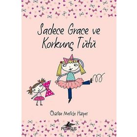 Sadece Grace ve Korkunç Tütü - Charise Mericle Harper