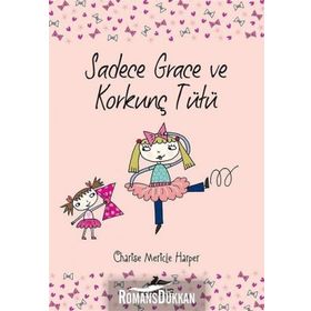 Sadece Grace ve Korkunç Tütü - Charise Mericle Harper