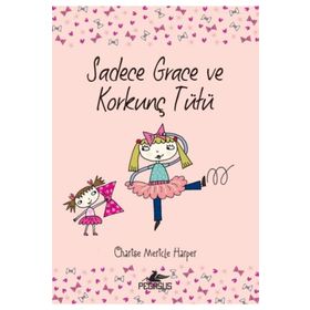 Sadece Grace ve Korkunç Tütü - Charise Mericle Harper