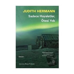 Sadece Hayaletler Ötesi Yok - Judith Hermann