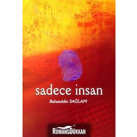 SADECE İNSAN - BAHAEDDIN SAĞLAM