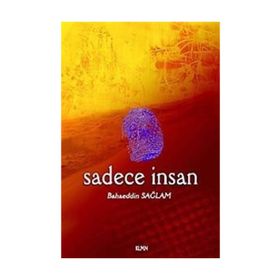 SADECE İNSAN - BAHAEDDIN SAĞLAM