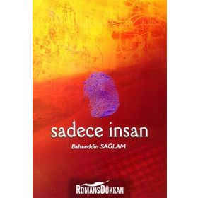 SADECE İNSAN - BAHAEDDIN SAĞLAM