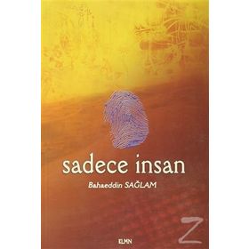 SADECE İNSAN - BAHAEDDIN SAĞLAM