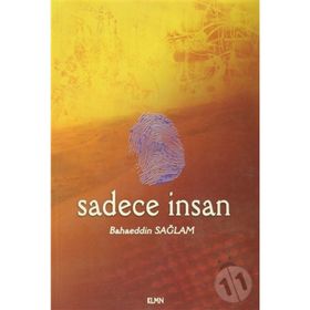 SADECE İNSAN - BAHAEDDIN SAĞLAM