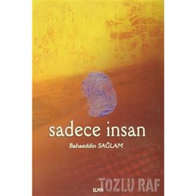 SADECE İNSAN - BAHAEDDIN SAĞLAM
