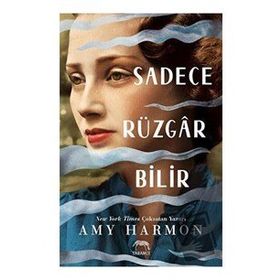 Sadece Rüzgar Bilir - Amy Harmon