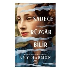 Sadece Rüzgar Bilir - Amy Harmon