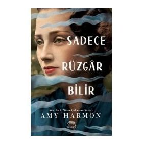 Sadece Rüzgar Bilir - Ciltli - Amy Harmon