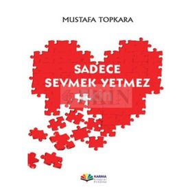 SADECE SEVMEK YETMEZ - MUSTAFA TOPKARA