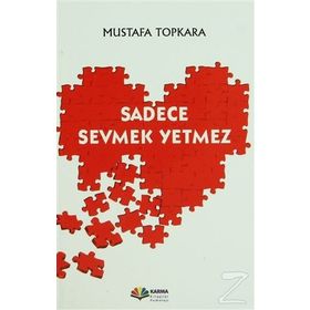 SADECE SEVMEK YETMEZ - MUSTAFA TOPKARA