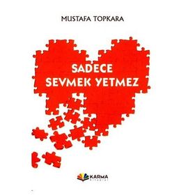 SADECE SEVMEK YETMEZ - MUSTAFA TOPKARA