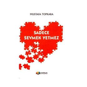 SADECE SEVMEK YETMEZ - MUSTAFA TOPKARA