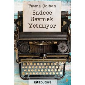 Sadece Sevmek Yetmiyor - Fatma Çolban
