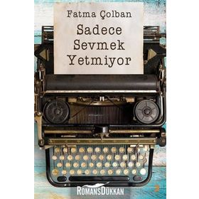 Sadece Sevmek Yetmiyor - Fatma Çolban