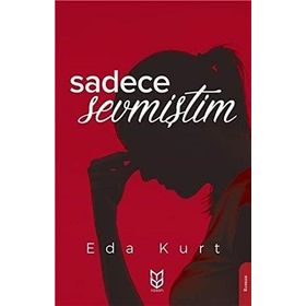 Sadece Sevmiştim - Eda Kurt