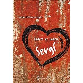 SADECE VE SADECE SEVGI - ATILA KAFTANCIOĞLU