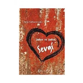 SADECE VE SADECE SEVGI - ATILA KAFTANCIOĞLU