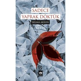 Sadece Yaprak Döktük - Belma Aksun