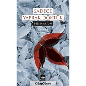Sadece Yaprak Döktük - Belma Aksun