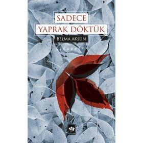Sadece Yaprak Döktük - Belma Aksun