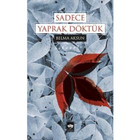 Sadece Yaprak Döktük - Belma Aksun
