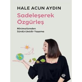 Sadeleşerek Özgürleş Hale Acun Aydın Metropolis Yayınları