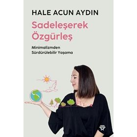 Sadeleşerek Özgürleş Hale Acun Aydın Metropolis Yayınları