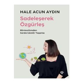 Sadeleşerek Özgürleş Hale Acun Aydın Metropolis Yayınları