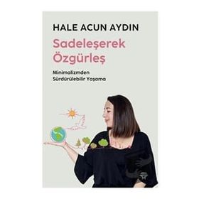Sadeleşerek Özgürleş Hale Acun Aydın Metropolis Yayınları