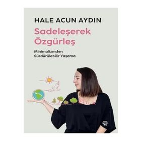 Sadeleşerek Özgürleş Hale Acun Aydın Metropolis Yayınları