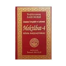 SADELEŞTİRİLMİŞ VE AÇIKLAMALI MEKTUBAT 4 - BEDİÜZZAMAN SAID NURSI
