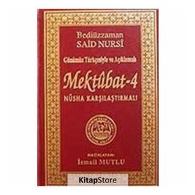 SADELEŞTİRİLMİŞ VE AÇIKLAMALI MEKTUBAT 4 - BEDİÜZZAMAN SAID NURSI