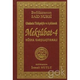 SADELEŞTİRİLMİŞ VE AÇIKLAMALI MEKTUBAT 4 - BEDİÜZZAMAN SAID NURSI