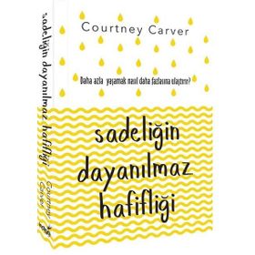 Sadeliğin Dayanılmaz Hafifliği - Courtney Carver