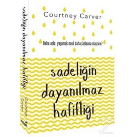 Sadeliğin Dayanılmaz Hafifliği - Courtney Carver
