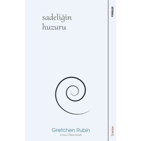 Sadeliğin Huzuru - Gretchen Rubin - Sola Unitas