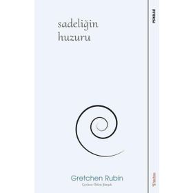 Sadeliğin Huzuru - Gretchen Rubin - Sola Unitas