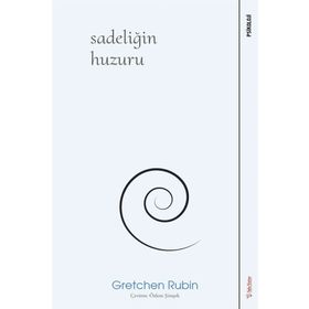 Sadeliğin Huzuru - Gretchen Rubin - Sola Unitas