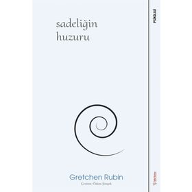 Sadeliğin Huzuru - Gretchen Rubin - Sola Unitas