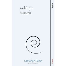 Sadeliğin Huzuru - Gretchen Rubin - Sola Unitas