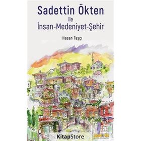 Sadettin Ökten ile İnsan Medeniyet Şehir Hasan Taşçı