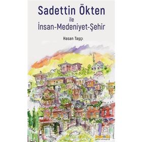 Sadettin Ökten İle İnsan Medeniyet Şehir Kaknüs Yayınları