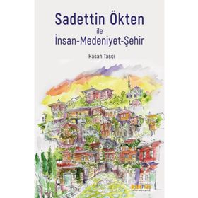Sadettin Ökten İle İnsan Medeniyet Şehir Kaknüs Yayınları