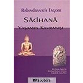 SADHANA YAŞAMIN KAVRANIŞI - RABINDRANATH TAGORE